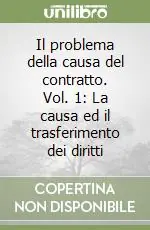 Offerta Limitata Il problema della causa del contratto. Vol. 1 La causa ed il trasferimento dei diritti