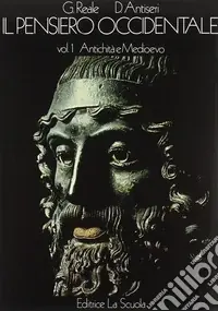 Il pensiero occidentale dalle origini ad oggi. Storia delle idee filosofiche e scientifiche. Vol. 1 Antichità e Medioevo Acquista Ora