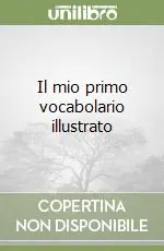Novità Il mio primo vocabolario illustrato