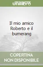 Spedizione Espresso Il mio amico Roberto e il bumerang
