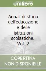 Consegna Rapida Annali di storia dell‘educazione e delle istituzioni scolastiche. Vol. 2
