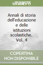 Prezzo Conveniente Annali di storia dell‘educazione e delle istituzioni scolastiche. Vol. 4