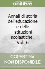 Annali di storia dell‘educazione e delle istituzioni scolastiche. Vol. 6 Ordina Subito