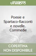 Poesie e Spartaco-Racconti e novelle. Commedie Pagamento Sicuro