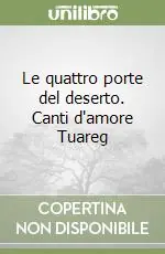 Novità Le quattro porte del deserto. Canti d‘amore Tuareg