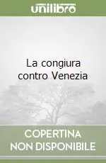 Prezzo Conveniente La congiura contro Venezia
