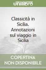 Prezzo Conveniente Classicità in Sicilia. Annotazioni sul viaggio in Sicilia