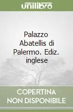 Palazzo Abatellis di Palermo. Ediz. inglese Popolare