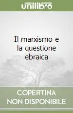 Il marxismo e la questione ebraica Must-Have