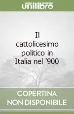 Il cattolicesimo politico in Italia nel ‘900 Saldi