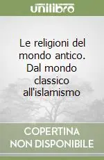 Le religioni del mondo antico. Dal mondo classico all‘islamismo Offerta Speciale