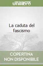 La caduta del fascismo Reso Gratuito