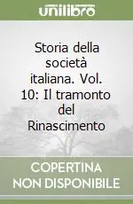 Storia della società italiana. Vol. 10 Il tramonto del Rinascimento Reso Gratuito