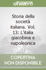 Storia della società italiana. Vol. 13 L‘italia giacobina e napoleonica Offerta Lampo