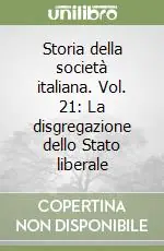 Storia della società italiana. Vol. 21 La disgregazione dello Stato liberale Offerta Limitata