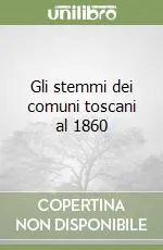 Gli stemmi dei comuni toscani al 1860 Saldi