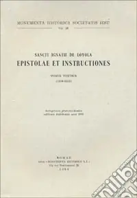 Offerta Monumenta historica Societatis Iesu. Vol. 28 Sancti Ignatii de Loyola Societatis Iesu fundatoris. Epistolae et Instructiones (3)
