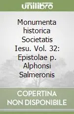 Monumenta historica Societatis Iesu. Vol. 32 Epistolae p. Alphonsi Salmeronis (2) Compra Adesso