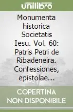 Monumenta historica Societatis Iesu. Vol. 60 Patris Petri de Ribadeneira. Confessiones, epistolae aliaquae scripta inedita (2) Saldi