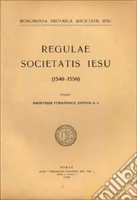 Must-Have Monumenta historica Societatis Iesu. Vol. 71 Regulae Societatis Iesu (1540-1556)