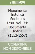 Monumenta historica Societatis Iesu. Vol. 74 Documenta Indica (1553-1557) Compra Adesso