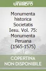 Monumenta historica Societatis Iesu. Vol. 75 Monumenta Peruana (1565-1575) Novità