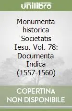 Monumenta historica Societatis Iesu. Vol. 78 Documenta Indica (1557-1560) Nuovo Arrivo