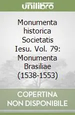 Subito Disponibile Monumenta historica Societatis Iesu. Vol. 79 Monumenta Brasiliae (1538-1553)