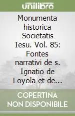 Offerta Speciale Monumenta historica Societatis Iesu. Vol. 85 Fontes narrativi de s. Ignatio de Loyola et de Societatis Iesu initiis (3)