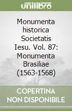 Acquista Ora Monumenta historica Societatis Iesu. Vol. 87 Monumenta Brasiliae (1563-1568)