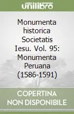 Sconto Monumenta historica Societatis Iesu. Vol. 95 Monumenta Peruana (1586-1591)