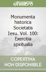 Monumenta historica Societatis Iesu. Vol. 100 Exercitia spiritualia Compra Oggi Stesso
