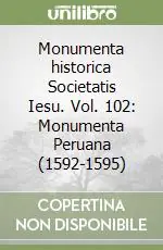 Monumenta historica Societatis Iesu. Vol. 102 Monumenta Peruana (1592-1595) Reso Gratuito
