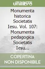 Monumenta historica Societatis Iesu. Vol. 107 Monumenta pedagogica Societatis Iesu (1557-1572) Soddisfatti O Rimborsati