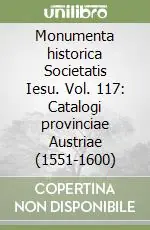 Monumenta historica Societatis Iesu. Vol. 117 Catalogi provinciae Austriae (1551-1600) Offerta Del Giorno