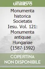 Must-Have Monumenta historica Societatis Iesu. Vol. 121 Monumenta antiquae Hungariae (1587-1592)