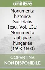 Ultimissimo Modello Monumenta historica Societatis Iesu. Vol. 131 Monumenta antiquae hungariae (1593-1600)