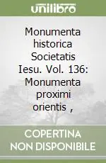 Monumenta historica Societatis Iesu. Vol. 136 Monumenta proximi orientis (1), Novità