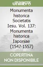 Subito Disponibile Monumenta historica Societatis Iesu. Vol. 137 Monumenta historica Iaponiae (1547-1557)