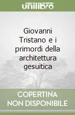 Giovanni Tristano e i primordi della architettura gesuitica Novità