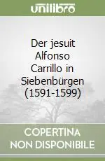 Der jesuit Alfonso Carrillo in Siebenbürgen (1591-1599) Quantità Limitata