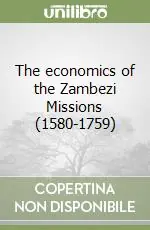 The economics of the Zambezi Missions (1580-1759) Offerta Speciale