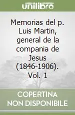 Promo Stagionale Memorias del p. Luis Martin, general de la compania de Jesus (1846-1906). Vol. 1