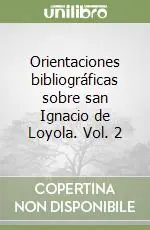 Orientaciones bibliográficas sobre san Ignacio de Loyola. Vol. 2 Prezzo Scontato