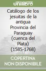 Catálogo de los jesuitas de la antigua Provincia del Paraguay (cuenca del Plata) (1585-1768) Ultime Pezzi
