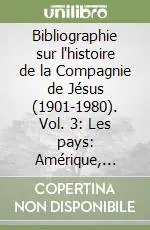 Bestseller Bibliographie sur l‘histoire de la Compagnie de Jésus (1901-1980). Vol. 3 Les pays Amérique, Asie, Afrique, Océanie