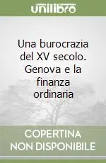Compra Adesso Una burocrazia del XV secolo. Genova e la finanza ordinaria