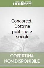 Compra Oggi Stesso Condorcet. Dottrine politiche e sociali