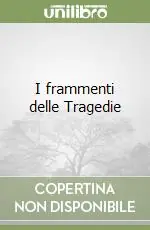 Ultima Occasione I frammenti delle Tragedie