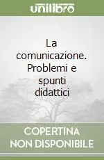 Super Prezzo La comunicazione. Problemi e spunti didattici